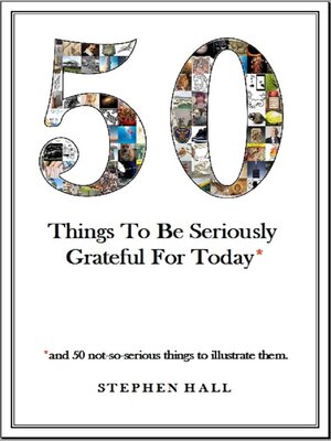 cover image of 50 Things to Be Seriously Grateful For Today*